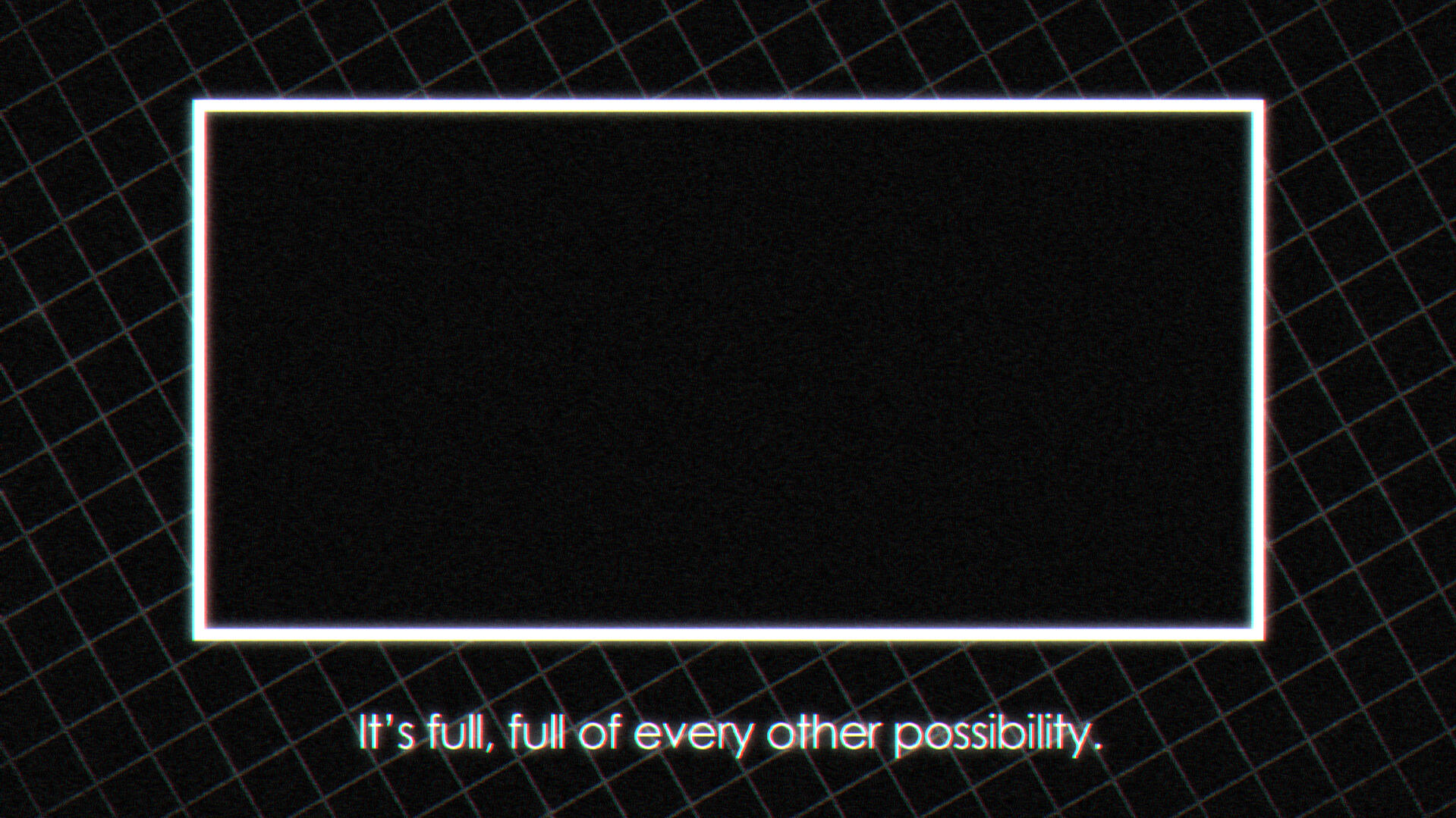 Text reading "It's full, full of every other possibility" under a black box with a white border with a grid behind.